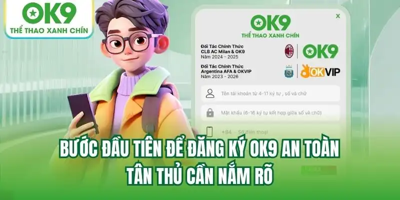 Bước đầu tiên để đăng ký OK9 an toàn tân thủ cần nắm rõ Bước đầu tiên để đăng ký OK9 an toàn tân thủ cần nắm rõ