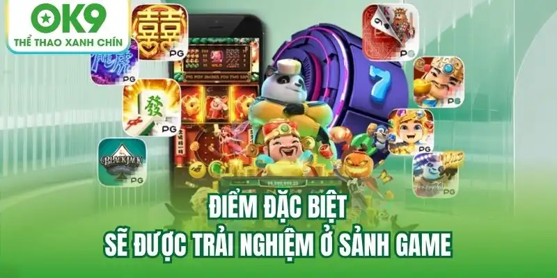 Điểm đặc biệt sẽ được trải nghiệm ở sảnh game Điểm đặc biệt sẽ được trải nghiệm ở sảnh game