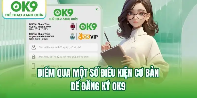 Điểm qua một số điều kiện cơ bản để đăng ký OK9 Điểm qua một số điều kiện cơ bản để đăng ký OK9