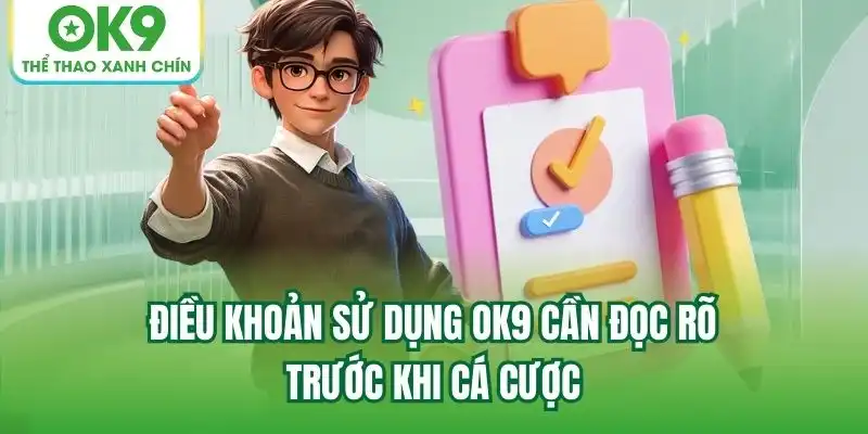Điều khoản sử dụng OK9 cần đọc rõ trước khi cá cược Điều khoản sử dụng OK9 cần đọc rõ trước khi cá cược