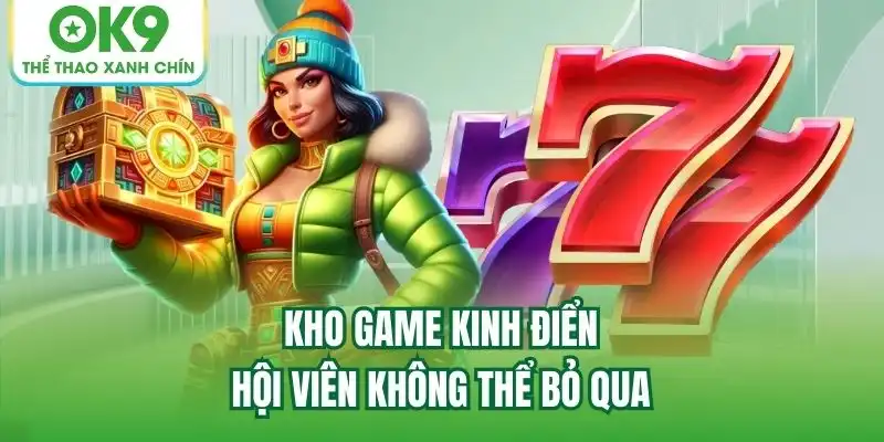 Kho game kinh điển hội viên không thể bỏ qua Kho game kinh điển hội viên không thể bỏ qua