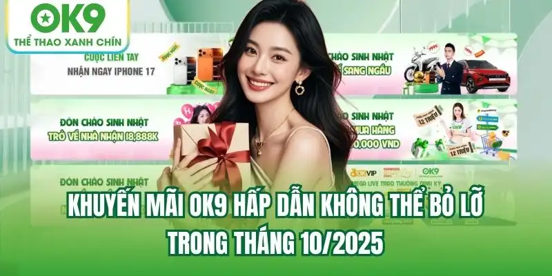 Khuyến mãi OK9 hấp dẫn không thể bỏ lỡ trong tháng 10/2025