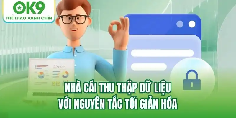 Nhà cái thu thập dữ liệu với nguyên tắc tối giản hóa
