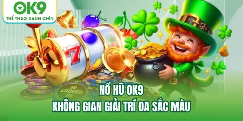 Nổ Hũ OK9 – không gian giải trí đa sắc màu Nổ Hũ OK9 – không gian giải trí đa sắc màu