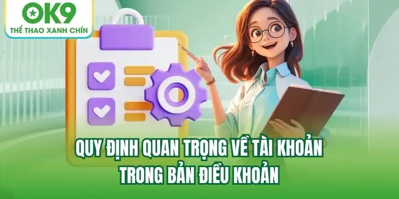 Quy định quan trọng về tài khoản trong bản điều khoản Quy định quan trọng về tài khoản trong bản điều khoản