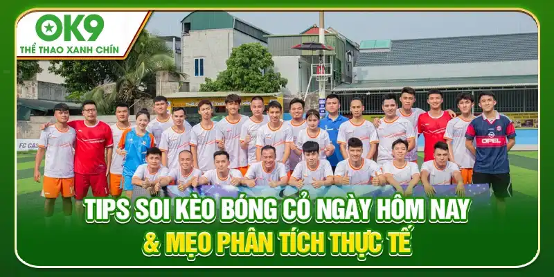 Tips Soi Kèo Bóng Cỏ Ngày Hôm Nay & Mẹo Phân Tích Thực Tế Tips Soi Kèo Bóng Cỏ Ngày Hôm Nay & Mẹo Phân Tích Thực Tế