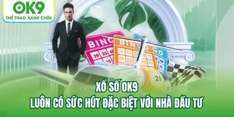 Xổ Số OK9 luôn có sức hút đặc biệt với nhà đầu tư